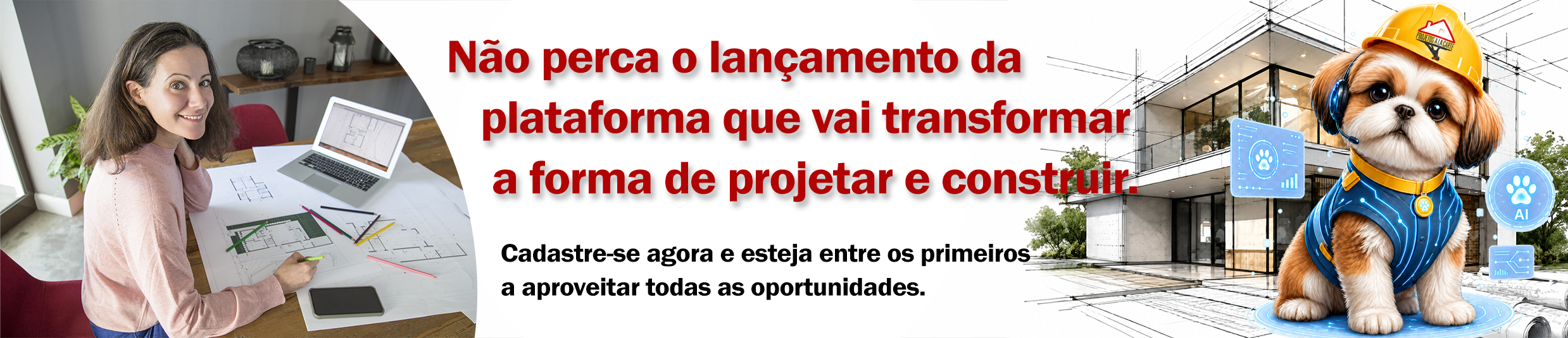 Não perca o lançamento da plataforma que vai transformar a forma de projetar e construir.